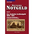 Deutsches Notgeld: Das deutsche Gro�notgeld von 1918 bis 1921: Katalog aller Notgeldscheine im Nennwert von 1 bis 100 Mark. Deutsches Notgeld, Band 3