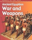 Ancient Egyptian War and Weapons (People in the Past: Egypt)