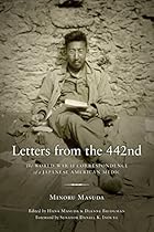 Letters from the 442nd: The World War II Correspondence of a Japanese American Medic (Scott and Laurie Oki Series in Asian American Studies) Letters from the 442nd: The World War II Correspondence of a Japanese American Medic (Scott and Laurie Oki Series in Asian American Studies)