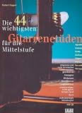Die 44 Wichtigsten Gitarrenetueden - Gitarre - 