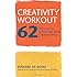 Creativity Workout: 62 Exercises to Unlock Your Most Creative Ideas