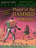Planet of the Damned and Other Stories: A Science Fiction Anthology (Five Books in One Volume)