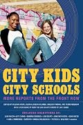 City Kids, City Schools: More Reports from the Front Row