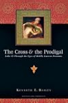 The Cross and the Prodigal: Luke 15 T...