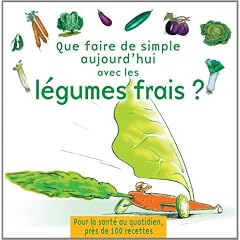 Que faire de simple aujourd'hui avec les l�gumes frais ?