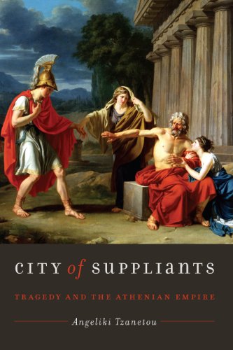 City of Suppliants: Tragedy and the Athenian Empire (Ashley and Peter Larkin Series in Greek and Roman Culture)