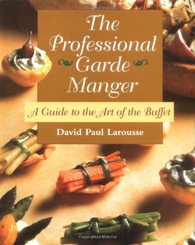 The Professional Garde Manger: A Guide to the Art of the Buffet