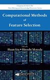 Computational Methods of Feature Selection (Chapman & Hall/Crc Data Mining and Knowledge Discovery Series) 