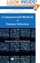 Computational Methods of Feature Selection (Chapman & Hall/CRC Data Mining and Knowledge Discovery Series)