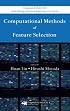 Computational Methods of Feature Selection (Chapman & Hall/Crc Data Mining and Knowledge Discovery Series)