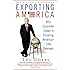 Exporting America: Why Corporate Greed Is Shipping American Jobs Overseas