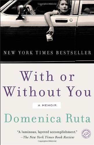 With or Without You: A Memoir, by Domenica Ruta