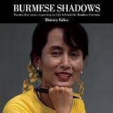 Burmese Shadows: Twenty-five years Reporting on Life Behind the Bamboo Curtain