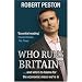 Who Runs Britain?: and Who's to Blame for the Economic Mess We're in