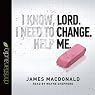 Lord, Change Me Now