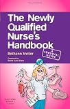 The Newly Qualified Nurses Handbook: A Survival Guide