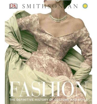 [ Fashion: The Definitive History of Costume and Style ] By DK Publishing ( Author ) [ 2012 ) [ Hardcover ]