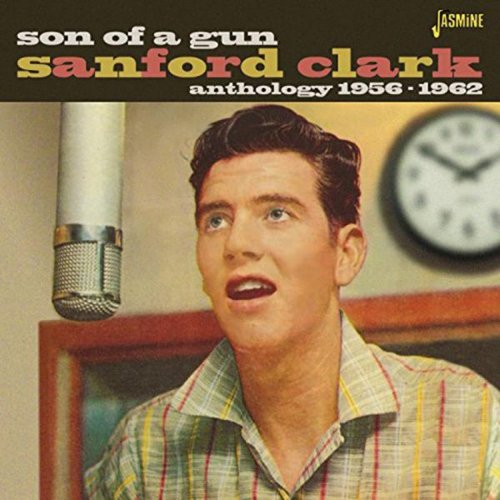 Sanford Clark - Son Of A Gun - Anthology 1956-1962 [ORIGINAL RECORDINGS REMASTERED] - Zortam Music