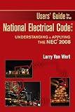 Users' Guide to the National Electrical Code: Understanding & Applying the NEC 2008