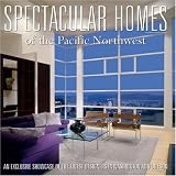 Spectacular Homes of the Pacific Northwe (Spectacular Homes)