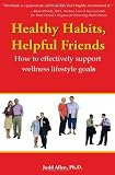Healthy Habits, Helpful Friends: How To Effectively Support Wellness Lifestyle Goals