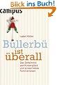 Bullerb� ist �berall: Das Geheimnis von Kindergl�ck und stressfreiem Familienleben