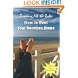 Breaking All the Rules: How to Rent Your Vacation Home Plus Free Welcome Book by Marie R. Ferguson