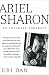 Ariel Sharon: An Intimate Portrait
