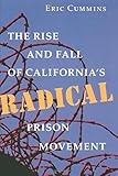 The Rise and Fall of Californias Radical Prison Movement