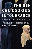 The new religious intolerance : overcoming the politics of fear in an anxious age