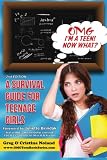 OMG I'm a Teen! Now What?: A Survival Guide for Teenage Girls (OMG Teen Book Series) (Volume 1)