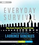Everyday Survival: Why Smart People Do Stupid Things
