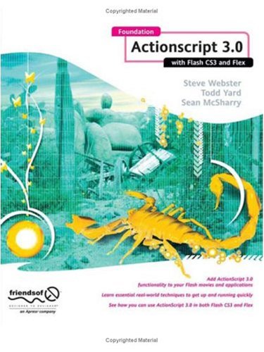 Foundation ActionScript 3.0 with Flash CS3 and Flex