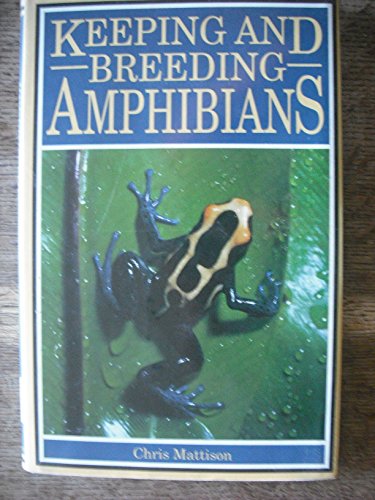 keeping and breeding amphibians  caecilians newts salamanders frogs and toads