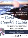 The Data Coach's Guide to Improving Learning for All Students: Unleashing the Power of Collaborative Inquiry