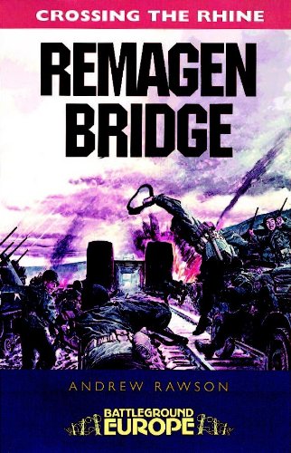 Remagen Bridge: 9th Armoured Infantry Division (Battleground Europe - Crossing the Rhine)