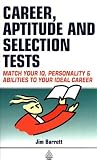 Career, Aptitude and Selection Tests: Match Your IQ, Personality and Abilities to Your Ideal Career