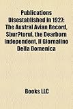Publications Disestablished in 1927: The Austral Avian Record, Sbur?torul, the Dearborn Independent, Il Giornalino Della Domenica-