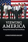 Viewing America : twenty-first century television drama