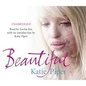 Beautiful: A Beautiful Girl. An Evil Man. One Inspiring True Story of Courage. | [Katie Piper]