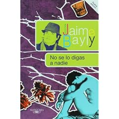 No Se Lo Digas A Nadie = Do Not Tell No One (Coleccion Jaime Bayly)