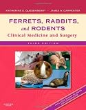 Ferrets, Rabbits, and Rodents: Clinical Medicine and Surgery, 3e