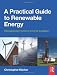 A Practical Guide to Renewable Energy: Power Systems and their Installation