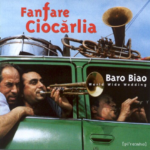 Fanfare Ciocarlia - Baro Biao: World Wide Wedding - Zortam Music