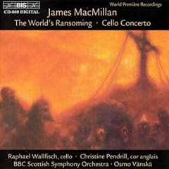 Macmillan, J.: Triduum, Part I: The World's Ransoming / Triduum, Part II: Cello Concerto