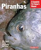 Piranhas (Complete Pet Owner's Manual)