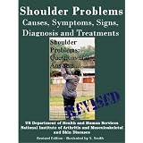 SHOULDER PROBLEMS: REVISED EDITION -CAUSES, SYMPTOMS, SIGNS, DIAGNOSIS AND TREATMENTS