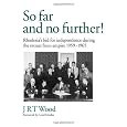 'So Far and No Further!' Rhodesia's Bid for Independence during the Retreat from Empire 1959-1965