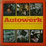 Produkt-Bild: Autowerk. Konstruktion - Erprobung - Serienbau. 130 Fotos und Grafiken (Information heute)