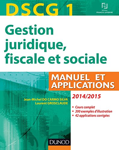 DSCG 1 - Gestion juridique, fiscale et sociale 2014/2015 - 8e éd : Manuel et Applications, Corrigés inclus (DSCG 1 - Gestion juridique, fiscale et sociale - DSCG 1) DSCG 1 - Gestion juridique, fiscale et sociale 2014/2015 - 8e éd : Manuel et Applications, Corrigés inclus (DSCG 1 - Gestion juridique, fiscale et sociale - DSCG 1)